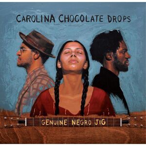 The Carolina Chocolate Drops - Genuine Negro Jig (15th Anniversary Edition)